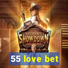 55 love bet